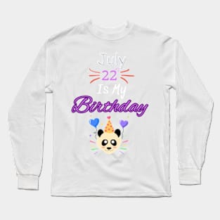 July 22 st is my birthday Long Sleeve T-Shirt